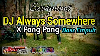 Download Dj Always Somewhere - Scorpions X Pong Pong bass empuk Terbaru MP3