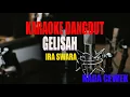 KARAOKE GELISAH IRA SWARA NADA CEWEK