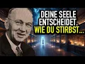 Edgar Cayce: Deine Seele weiß, wie du sterben wirst (und warum sie diesen Weg gewählt hat)
