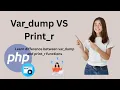 explaination between var - dump and print
