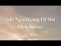 Download Lagu ADE NGANTIANG DI SISI - DEK SOMA (Lirik Lagu Bali Terbaru Viral!!)