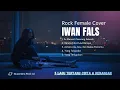 Lagu Iwan Fals – Perjalanan Cinta \u0026 Kenangan | 5 Lagu Legendaris Versi Rock Female Vocal