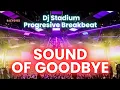 Download Lagu THE SOUND OF GOODBYE REMIX BREAKBEAT FULLBASSSLB • Dj Stadium • Clubbing Party • Tiktok Viral Fyp MP3