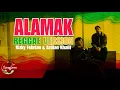 Lagu ALAMAK - RIZKY FEBRIAN \u0026 ADRIAN KHALIF ( REEGGAE VERSION ) by ILANGLARA