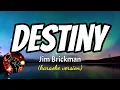 DESTINY - JIM BRICKMAN (karaoke version)