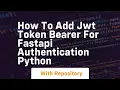 How to add jwt token bearer for fastapi authentication python