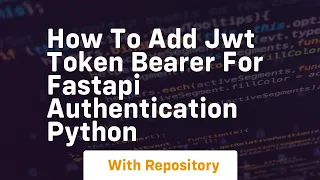 How to add jwt token bearer for fastapi authentication python
