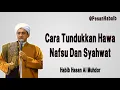 Download Lagu Cara menundukkan hawa nafsu syahwat | Habib hasan al muhdor