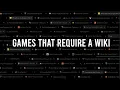 games That Require A Wiki
