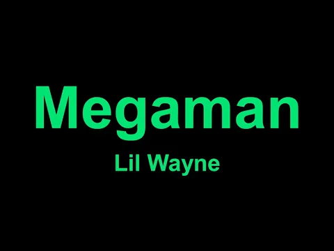 Download MP3 Lil Wayne - Megaman (Lyrics)