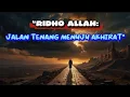 Lagu “Ridho lah pada Pemberian Allah, Maka Allah Ridho pada Kepulanganmu”| Renungan Islami Menyentuh Hati