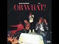 Or What
