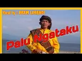 PALU NGATAKU vocal by. BRAM LARENGI