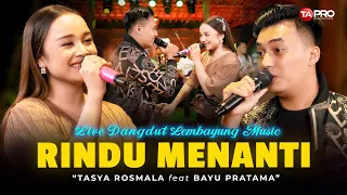 rindu menanti tasya rosmala feat bayu pratama live dangdut lembayung music
