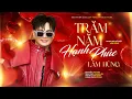 Download Lagu Trăm Năm Hạnh Phúc - Lâm Hùng | Dưới Trăng Vàng Nàng Cùng Chàng Hẹn Thề