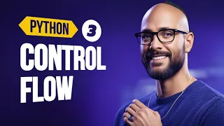 Python Tutorial - CONTROL FLOW Python Full Course for Beginners