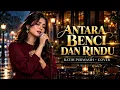 ANTARA BENCI DAN RINDU - RATIH PURWASIH | COVER LAGU NOSTALGIA BIKIN TERINGAT MASA LALU