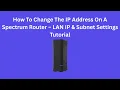 How To Change The IP Address On A Spectrum Router - LAN IP Subnet Settings Tutorial