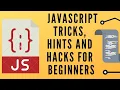 5 - Javascript tricks hints and hacks for beginners part 4