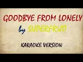 GOODBYE FROM LONELY by SUPERFRUIT (KARAOKE VERSION)