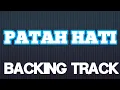Lagu PATAH HATI BACKING TRACK