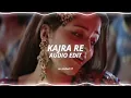 Kajra Re - (edit audio)