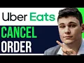 HOW TO CANCEL ORDER ON UBER EATS 2025 FULL GUIDE