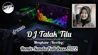 Download DJ TALAK TILU MENGKANE (BOOTLEG) | REMIX SUNDA TERBARU FULL BASS 2022 (DJ SUNDA Remix) MP3