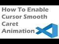 How To Enable Cursor Smooth Caret Animation In Visual Studio Code