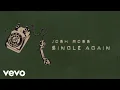 Download Lagu Josh Ross - Single Again (Official Lyric Video)