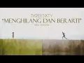 Download Lagu THREESIXTY - Menghilang dan Berarti New Version