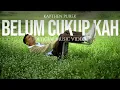 Download Lagu KapthenpureK - Belum Cukup Ka (Official Music Video)