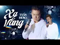 Download Lagu XA VẮNG - TUẤN HƯNG live at #Lululola