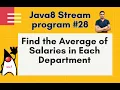 Java8 Streams Interview Question-28-Find the Average of Salaries in Each Department - by Naren
