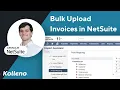 NetSuite Tutorial How To Bulk Upload Invoices in NetSuite