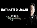 Download Lagu Tulus - Hati hati di jalan (Lirik)