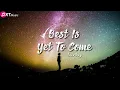 【Best Is Yet To Come -LuvBug】♫  『动态歌词Lyrics』🎤