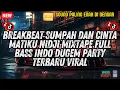 Download Lagu BREAKBEAT SUMPAH DAN CINTA MATIKU  NIDJI  MIXTAPE FULL BASS INDO DUGEM PARTY TERBARU VIRAL  2025