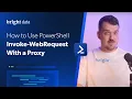 How to Use PowerShell Invoke-WebRequest With a Proxy