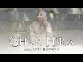 Download Lagu GHAR HIRA - Mesut Kurtis | Cover by: Citra Handayani
