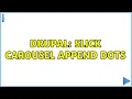 Drupal slick carousel append Dots 2 Solutions