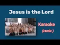 Download Lagu Jesus is the Lord Karaoke remix