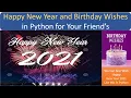 Happy New Year 2021 And Happy Birt ay Wishes In Python For Your Friends