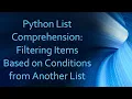 Python List Comprehension Filtering Items Based on Conditions from Another List