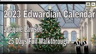 2023 Jacquie Lawson Edwardian Advent Calendar Full Walkthrough all 25 days