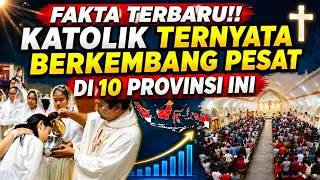 Fakta TERBARU‼️Katolik berkembang paling PESAT di 10 PROVINSI ini! No. 1 tak sangka..