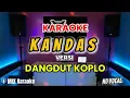 Download Lagu KARAOKE KANDAS || VERSI DANGDUT KOPLO || NO VOCAL ||  VIRALLLL