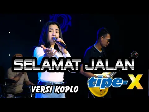 Download MP3 SELAMAT JALAN Tipe X versi koplo (Official Live Music)