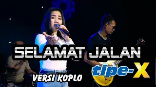 Download SELAMAT JALAN Tipe X versi koplo (Official Live Music) MP3