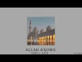 [1 hr] Allah knows - Abdul Aziz nasheed